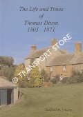 The Life and Times of Thomas Dixon 1805 - 1871 by LINSLEY, Stafford M.